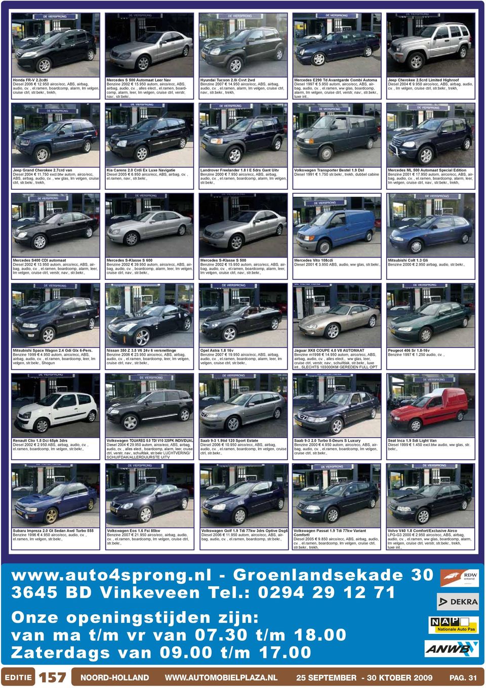 950 airco/ecc, ABS, airbag, audio, cv., el.ramen, alarm, lm velgen, cruise ctrl, nav:, trekh, Mercedes E290 Td Avantgarde Combi Automa Diesel 1997 5.950 autom, airco/ecc, ABS, airbag, audio, cv., el.ramen, ww glas, boardcomp, alarm, lm velgen, cruise ctrl, verstr, nav:, luxe int.