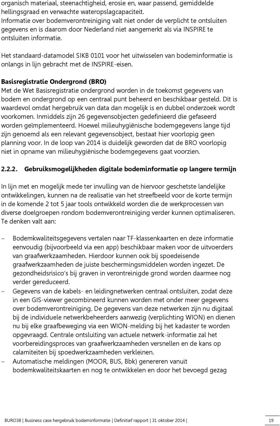 Het standaard-datamodel SIKB 0101 voor het uitwisselen van bodeminformatie is onlangs in lijn gebracht met de INSPIRE-eisen.