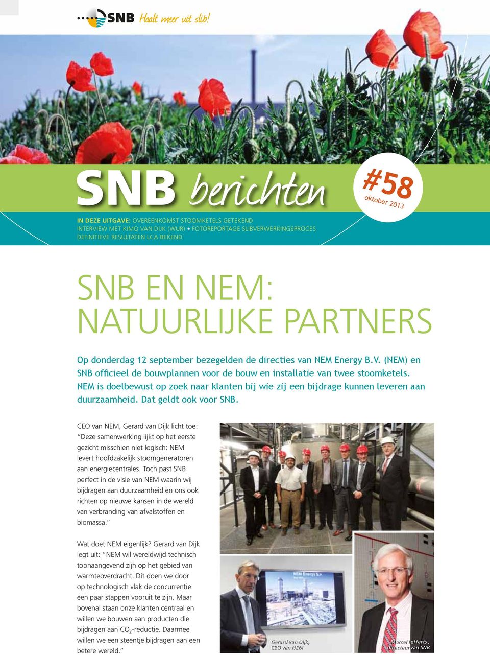 NEM is doelbewust op zoek naar klanten bij wie zij een bijdrage kunnen leveren aan duurzaamheid. Dat geldt ook voor SNB.