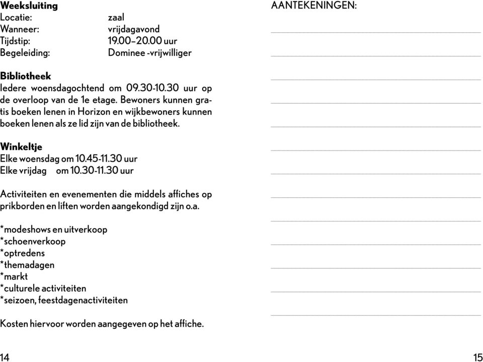 Winkeltje Elke woensdag om 10.45-11.30 uur Elke vrijdag om 10.30-11.