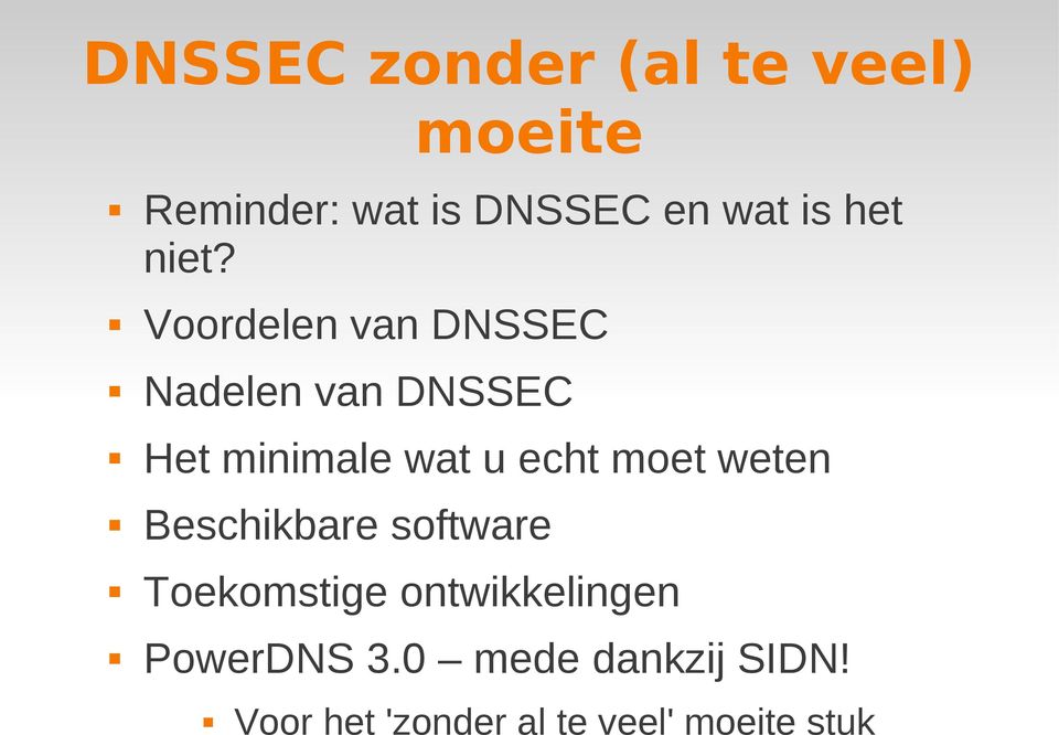 Voordelen van DNSSEC Nadelen van DNSSEC Het minimale wat u echt moet