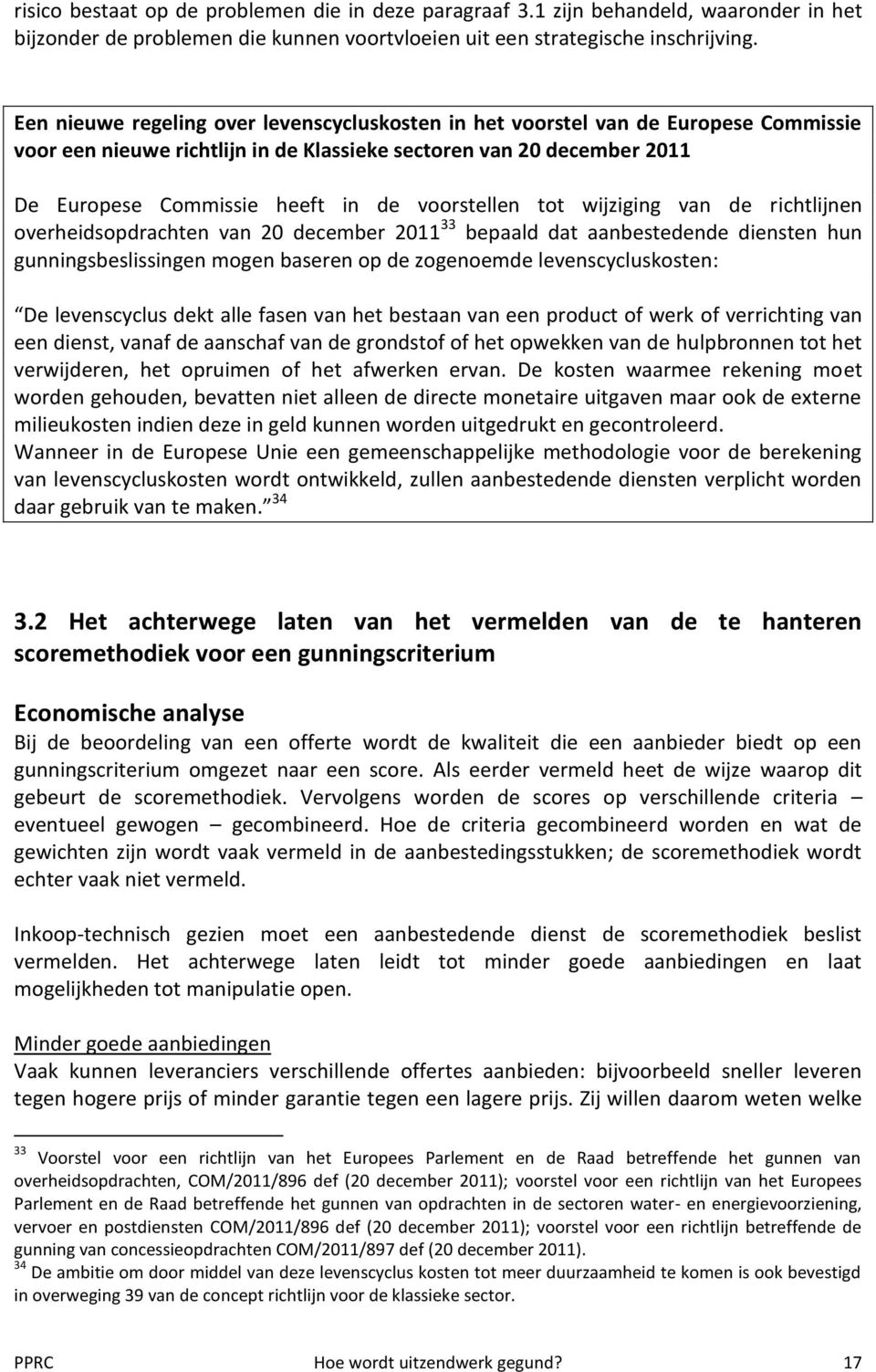 voorstellen tot wijziging van de richtlijnen overheidsopdrachten van 20 december 2011 33 bepaald dat aanbestedende diensten hun gunningsbeslissingen mogen baseren op de zogenoemde levenscycluskosten: