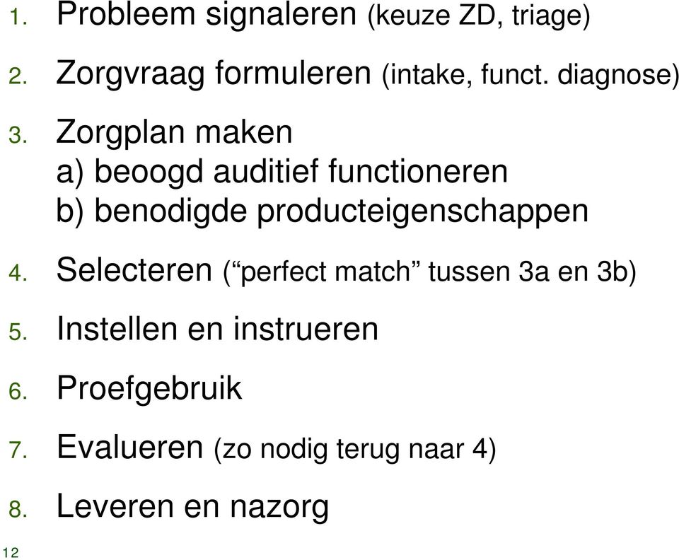 Zorgplan maken a) beoogd auditief functioneren b) benodigde producteigenschappen