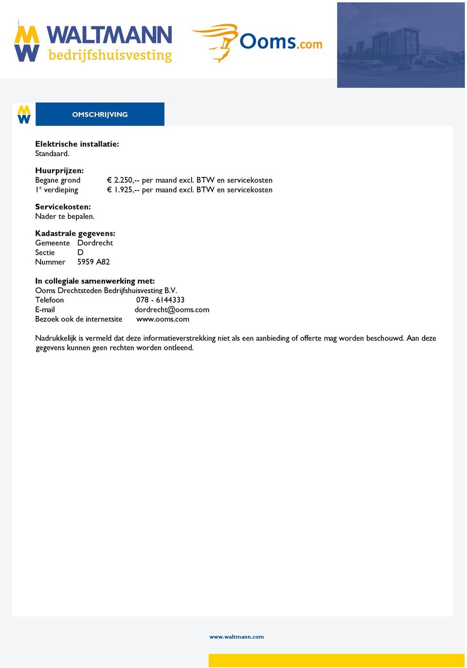 Kadastrale gegevens: Gemeente Dordrecht Sectie D Nummer 5959 A82 In collegiale samenwerking met: Ooms Drechtsteden Bedrijfshuisvesting B.V.