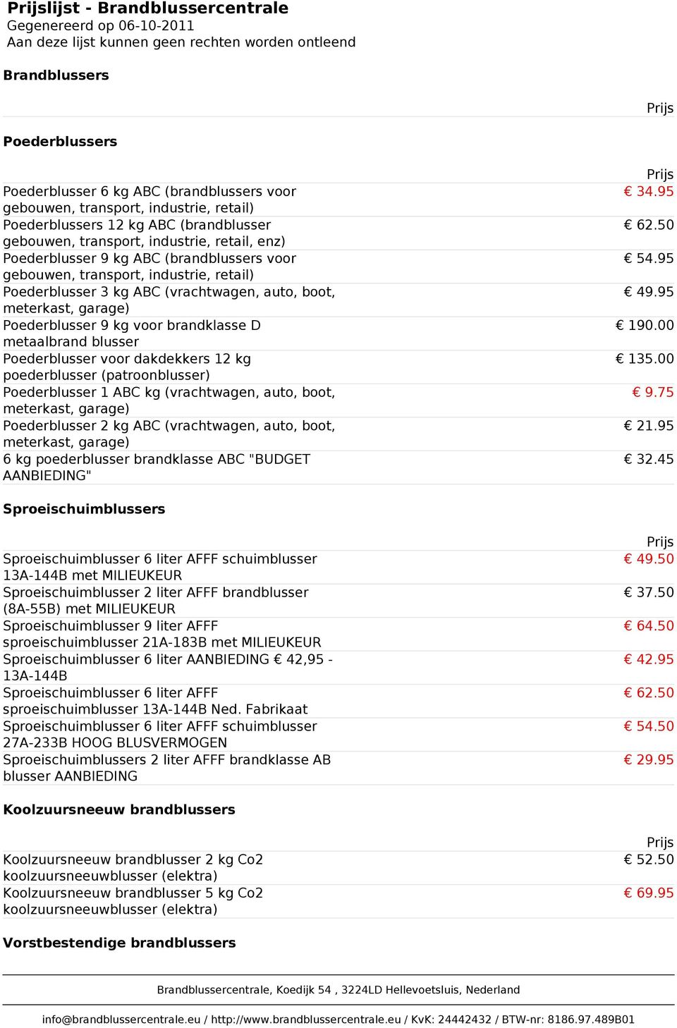 3 kg ABC (vrachtwagen, auto, boot, meterkast, garage) Poederblusser 9 kg voor brandklasse D metaalbrand blusser Poederblusser voor dakdekkers 12 kg poederblusser (patroonblusser) Poederblusser 1 ABC