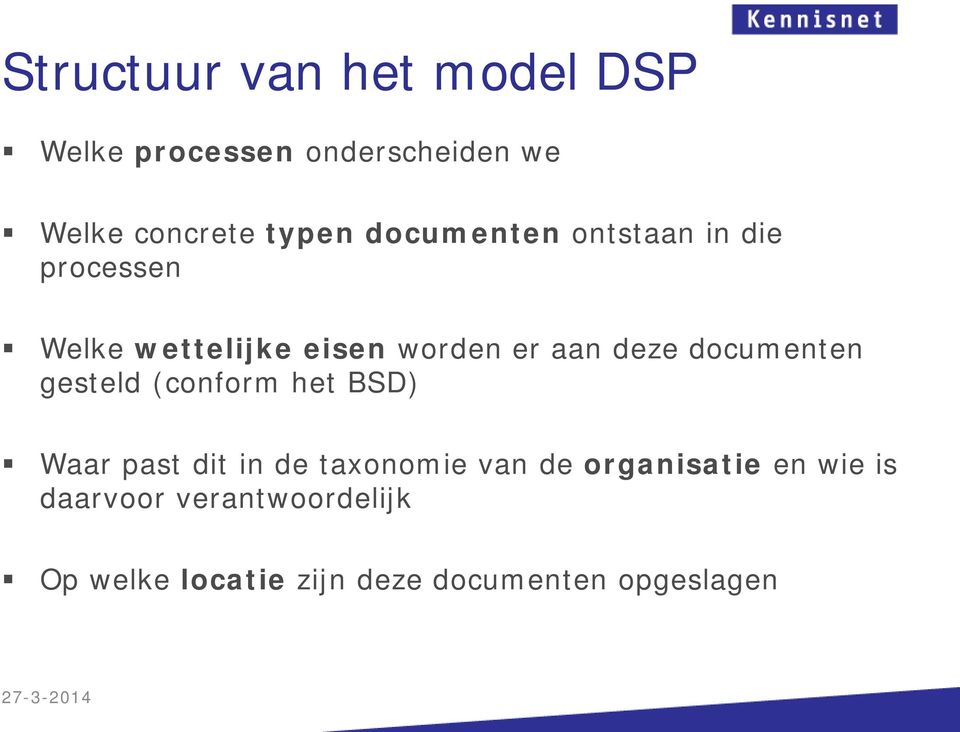 documenten gesteld (conform het BSD) Waar past dit in de taxonomie van de organisatie