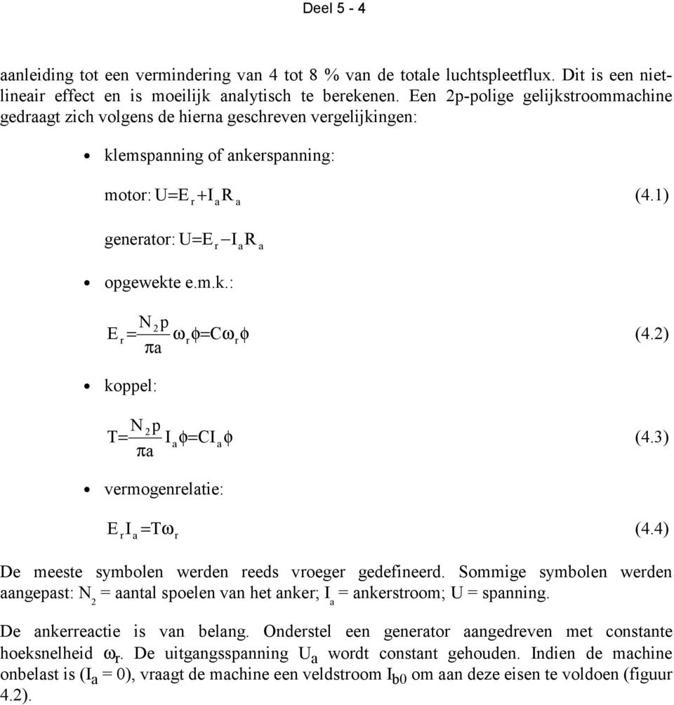 ) π koppel: N p = I φ= CI φ (4.3) π vemogeneltie: E I = ω (4.4) De meeste symbolen weden eeds voege gedefineed.