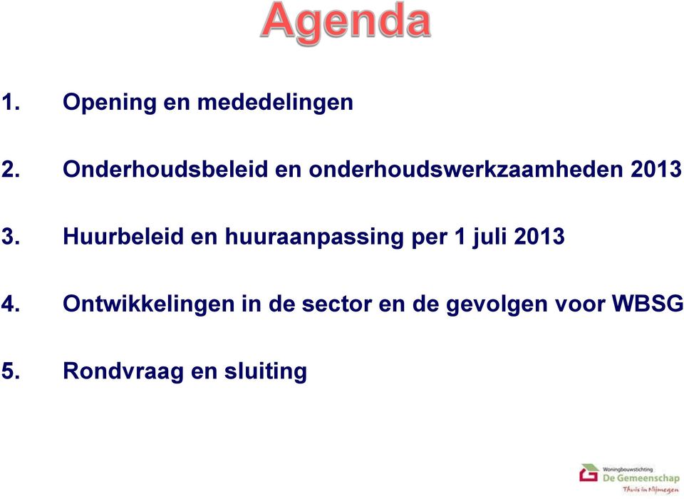 Huurbeleid en huuraanpassing per 1 juli 2013 4.