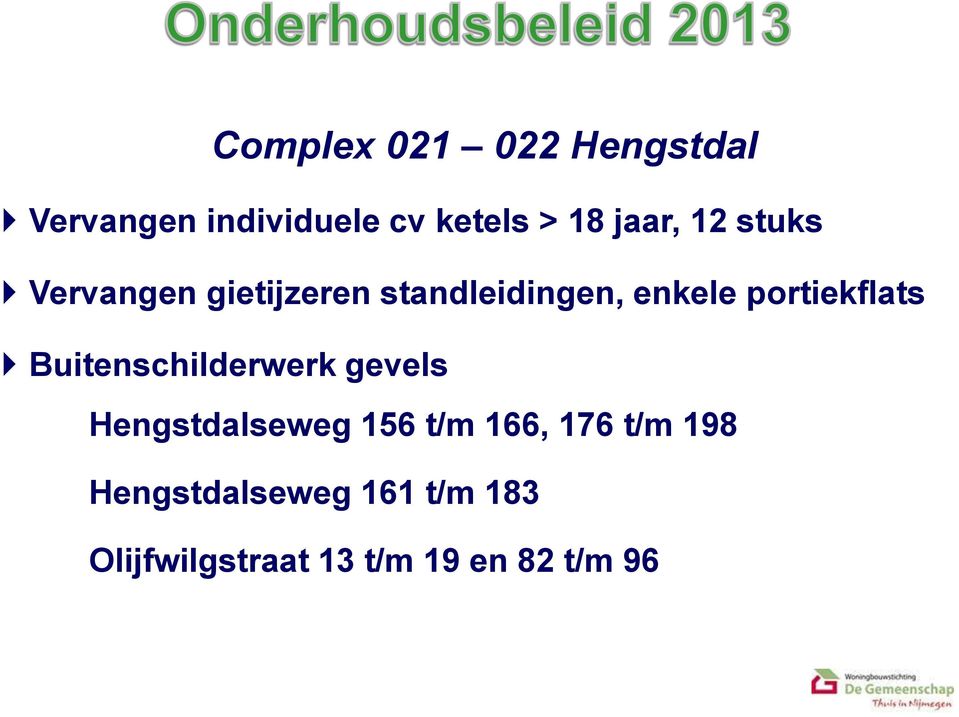 portiekflats Buitenschilderwerk gevels Hengstdalseweg 156 t/m 166,