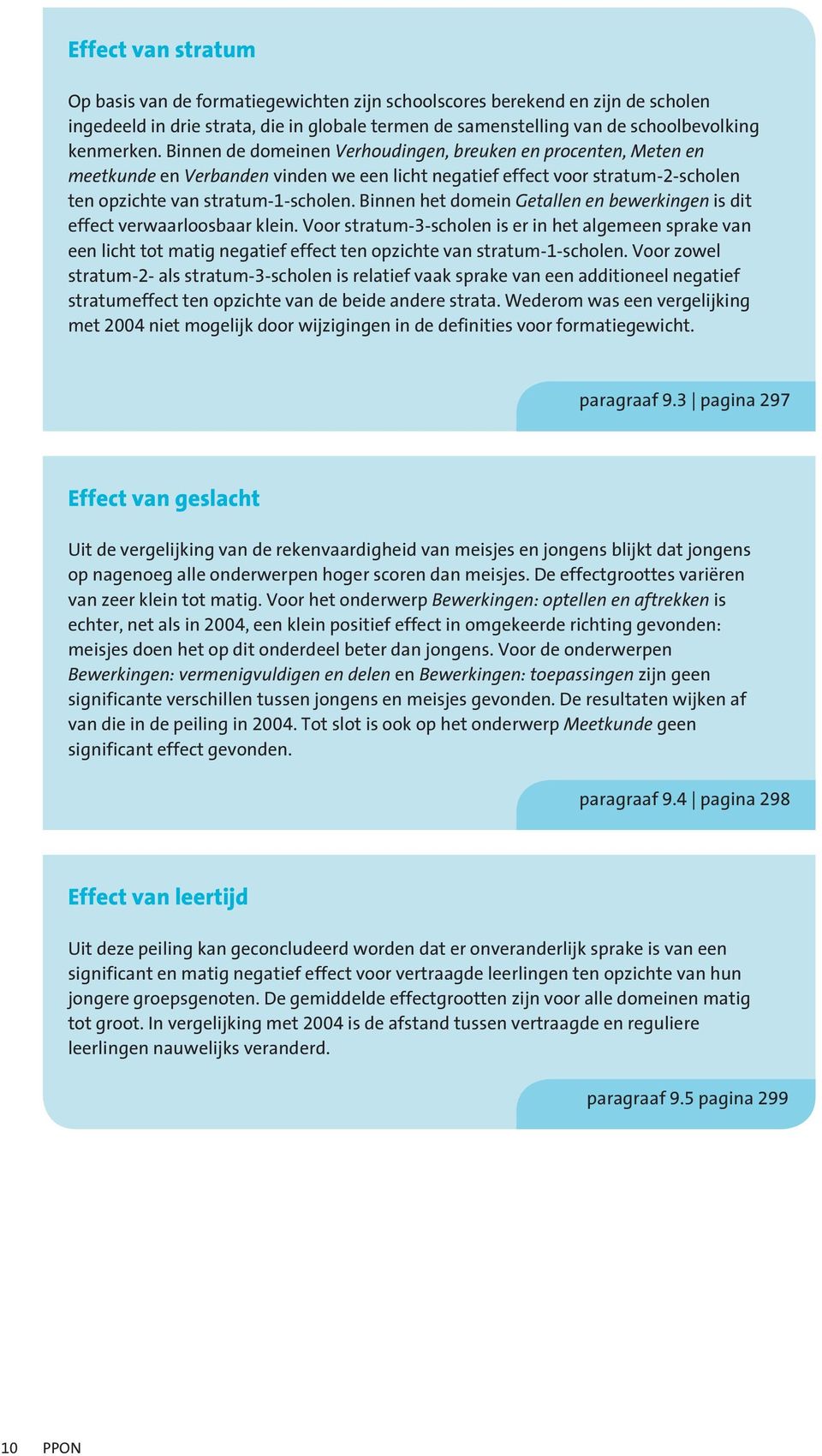 Binnen het domein Getallen en bewerkingen is dit effect verwaarloosbaar klein.