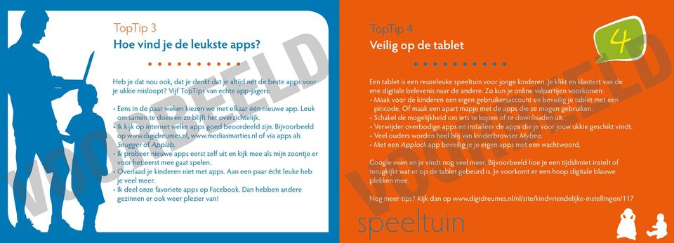 Ik kijk op internet welke apps goed beoordeeld zijn. Bijvoorbeeld op www.digidreumes.nl, www.mediasmarties.nl of via apps als Snugger of Applab.