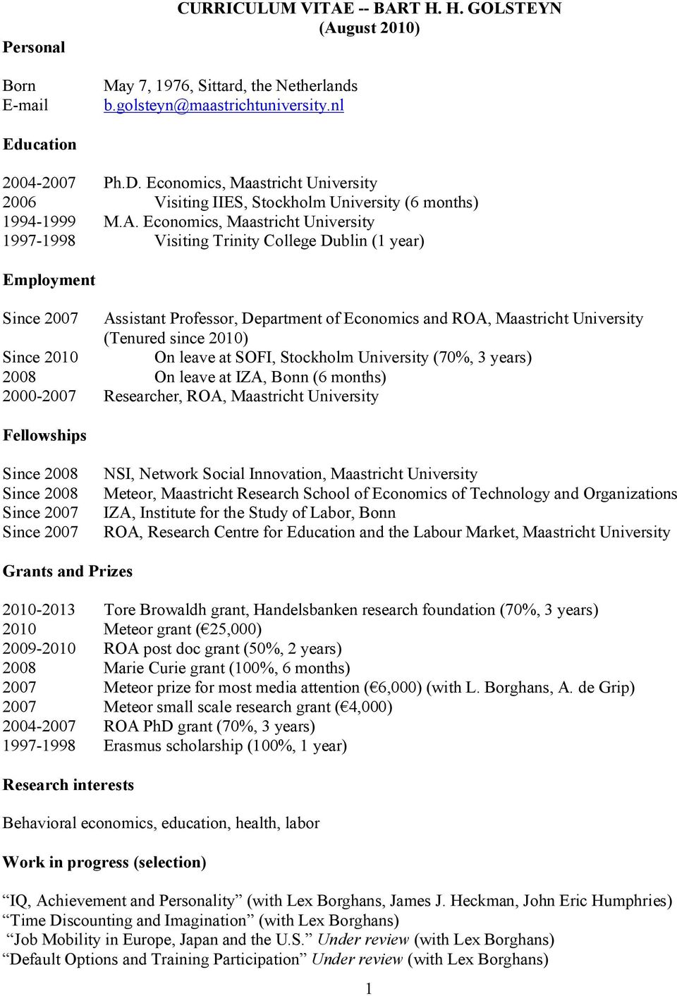 Economics, Maastricht University 1997-1998 Visiting Trinity College Dublin (1 year) Employment Since 2007 Assistant Professor, Department of Economics and ROA, Maastricht University (Tenured since