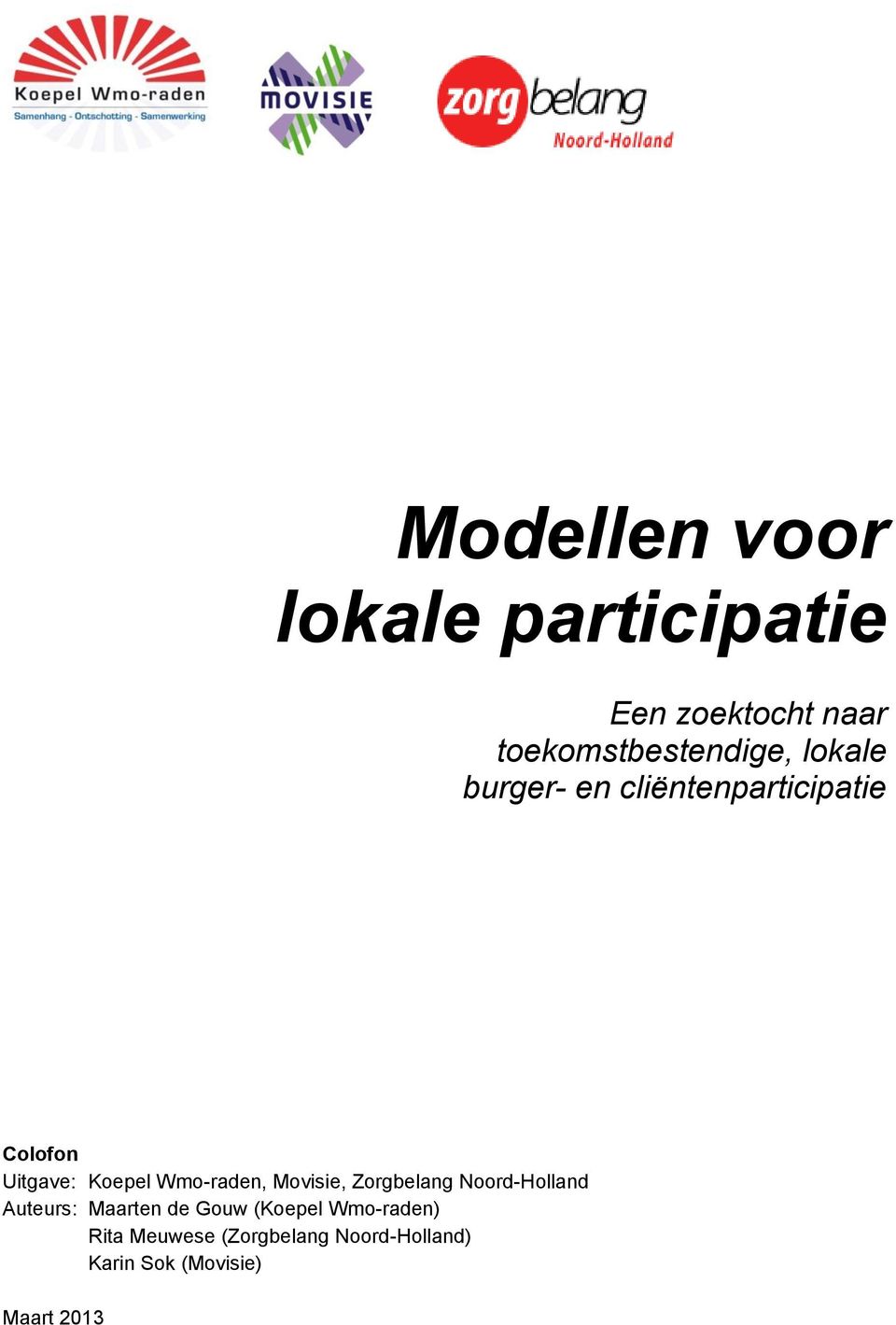 Movisie, Zorgbelang Noord-Holland Auteurs: Maarten de Gouw (Koepel