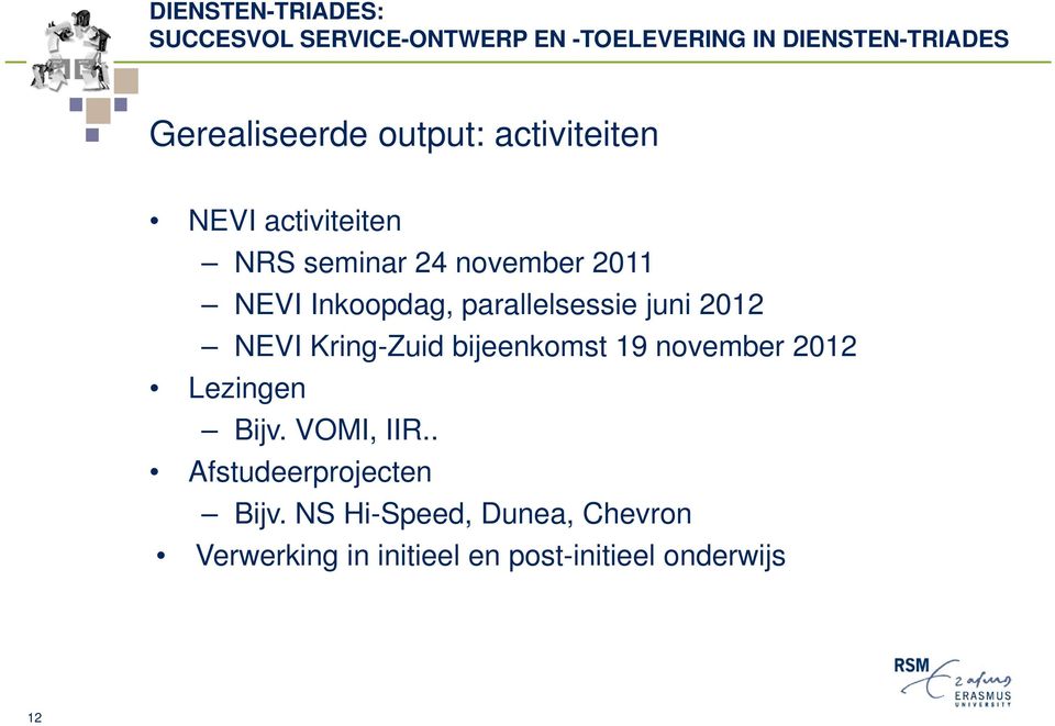 bijeenkomst 19 november 2012 Lezingen Bijv. VOMI, IIR.