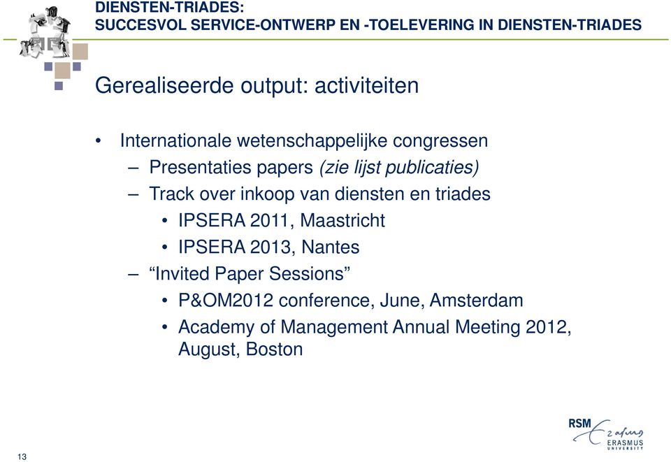 triades IPSERA 2011, Maastricht IPSERA 2013, Nantes Invited Paper Sessions