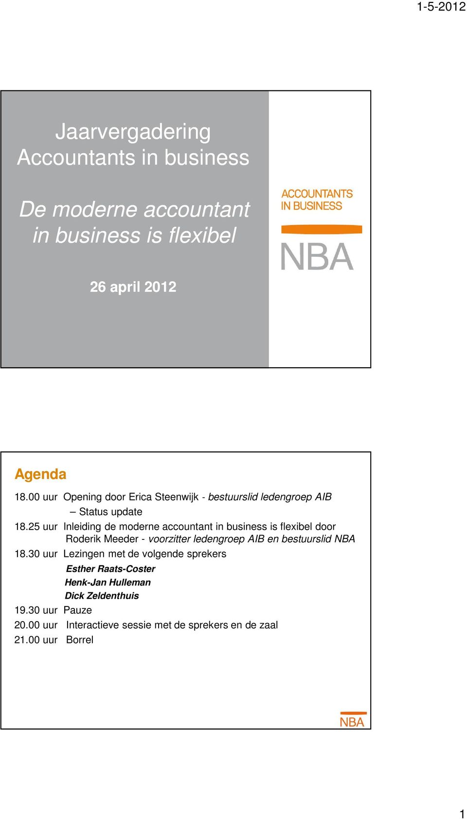 25 uur Inleiding de moderne accountant in business is flexibel door Roderik Meeder - voorzitter ledengroep AIB en bestuurslid