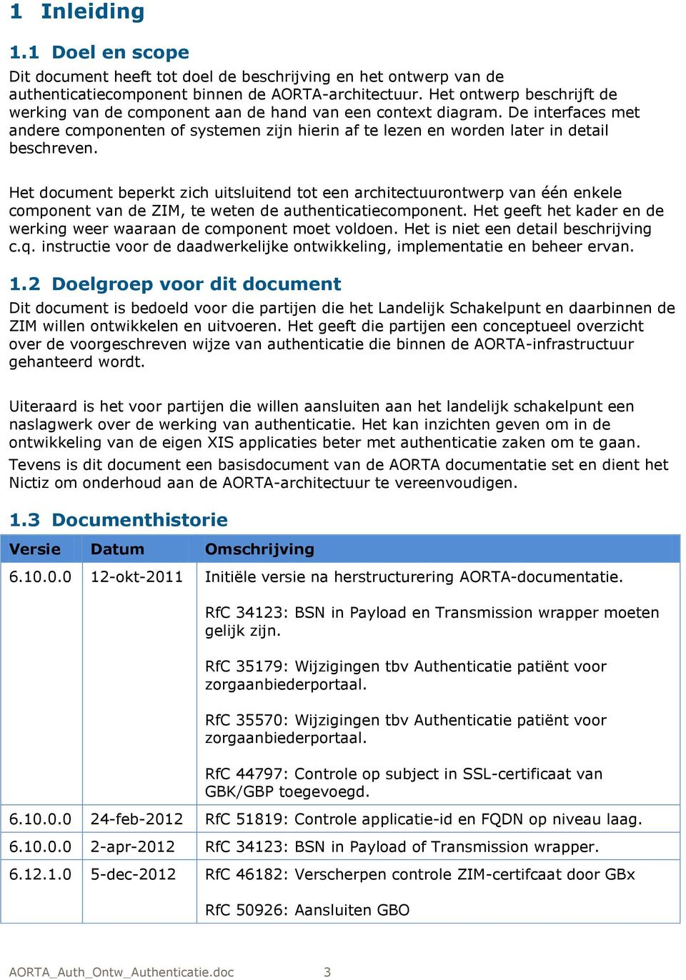 Het document beperkt zich uitsluitend tot een architectuurontwerp van één enkele component van de ZIM, te weten de authenticatiecomponent.