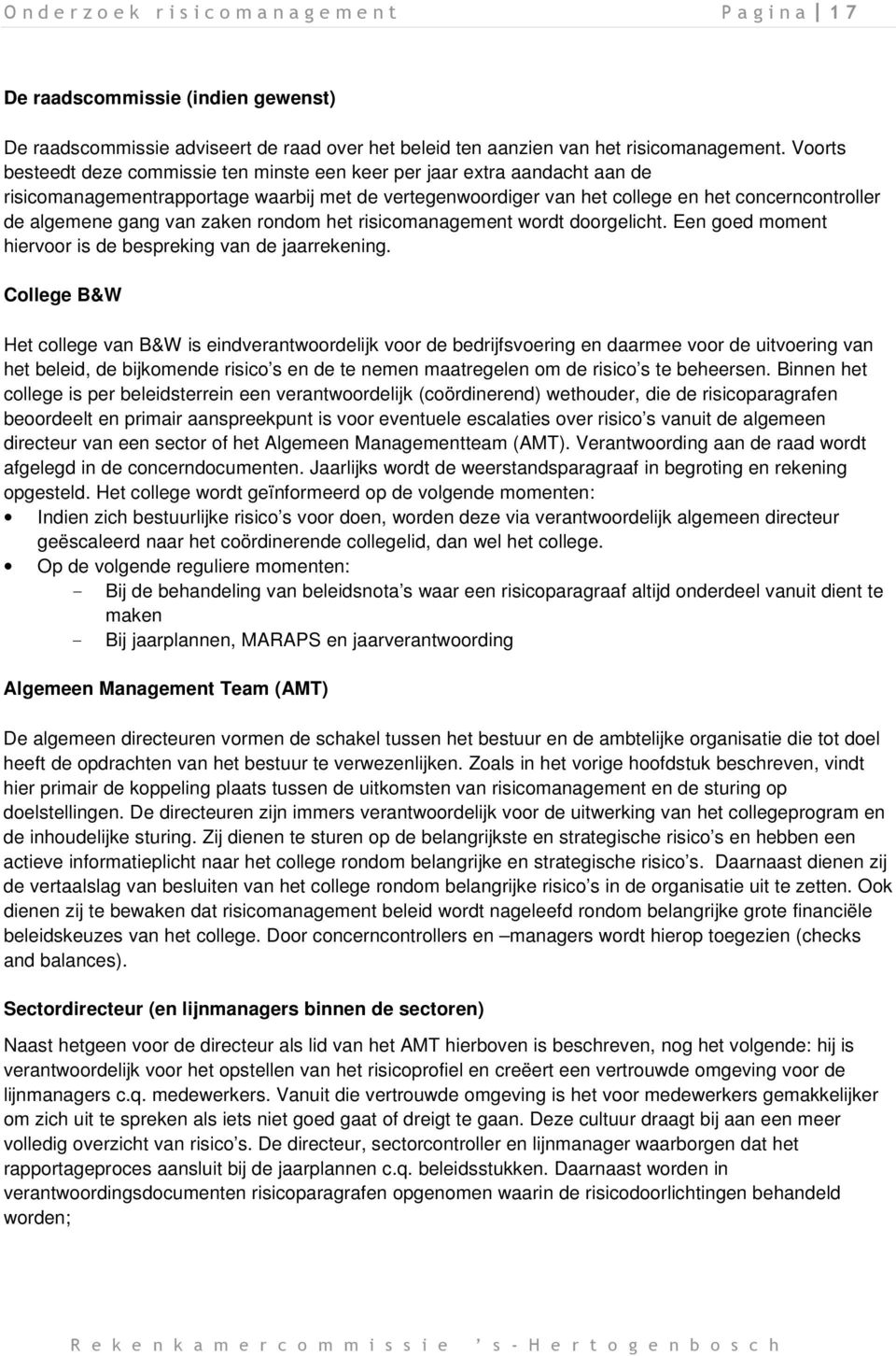 van zaken rondom het risicomanagement wordt doorgelicht. Een goed moment hiervoor is de bespreking van de jaarrekening.