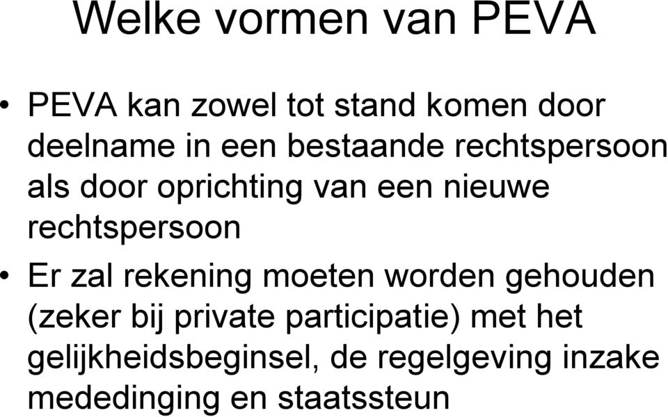 Er zal rekening moeten worden gehouden (zeker bij private participatie)