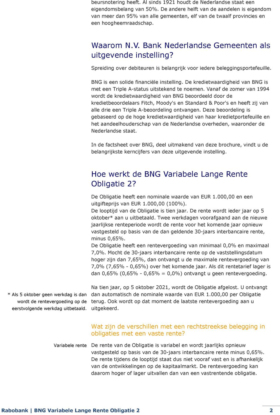 Bank Nederlandse Gemeenten als uitgevende instelling? Spreiding over debiteuren is belangrijk voor iedere beleggingsportefeuille. BNG is een solide financiële instelling.