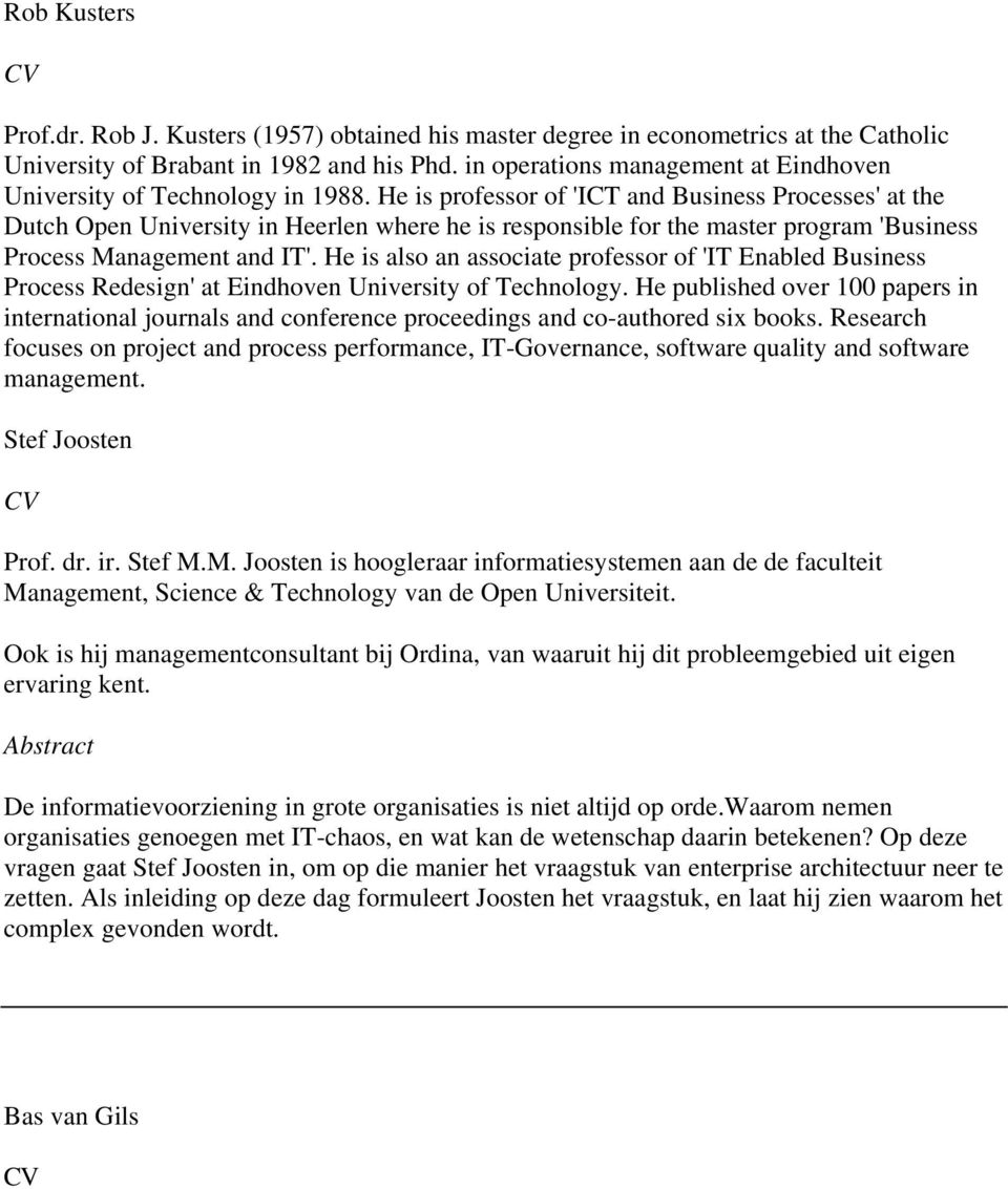 He is professor of 'ICT and Business Processes' at the Dutch Open University in Heerlen where he is responsible for the master program 'Business Process Management and IT'.