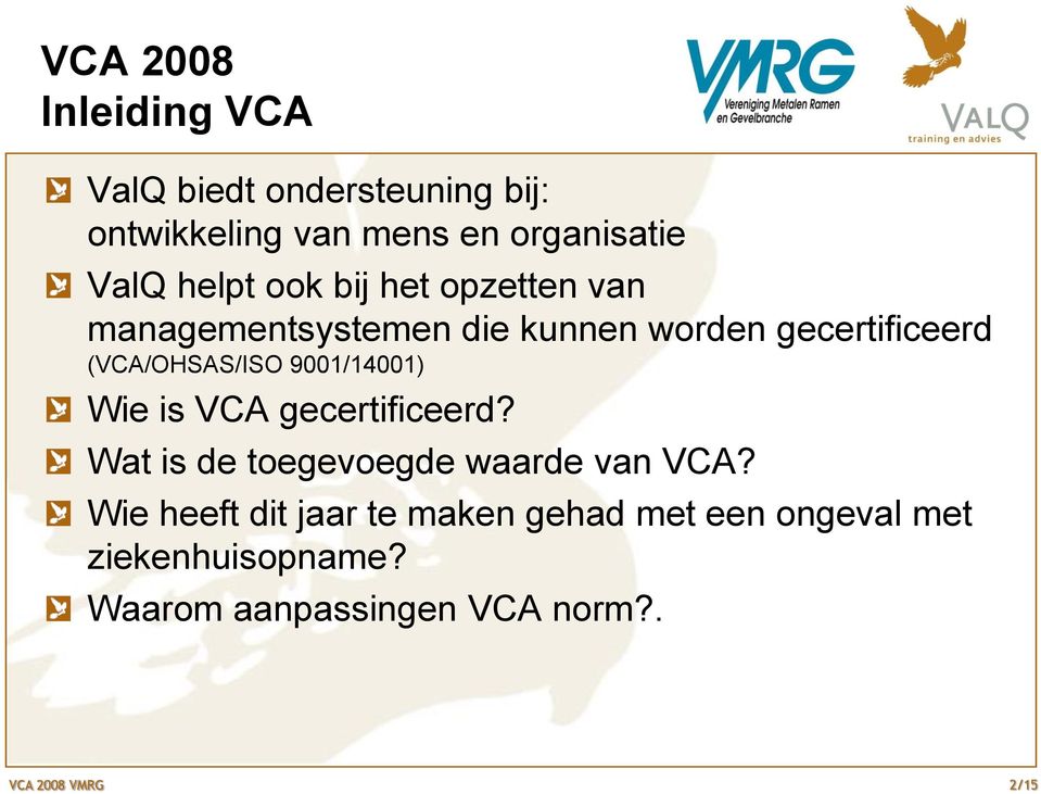 9001/14001) Wie is VCA gecertificeerd? Wat is de toegevoegde waarde van VCA?