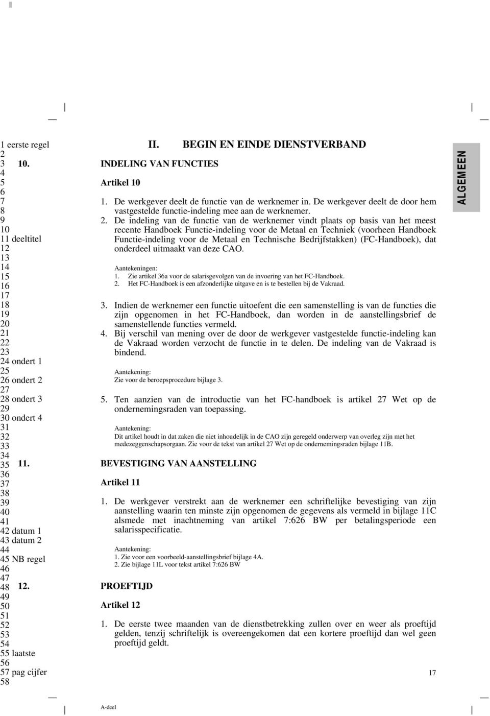 De werkgever deelt de door hem vastgestelde functie-indeling mee aan de werknemer. 2.