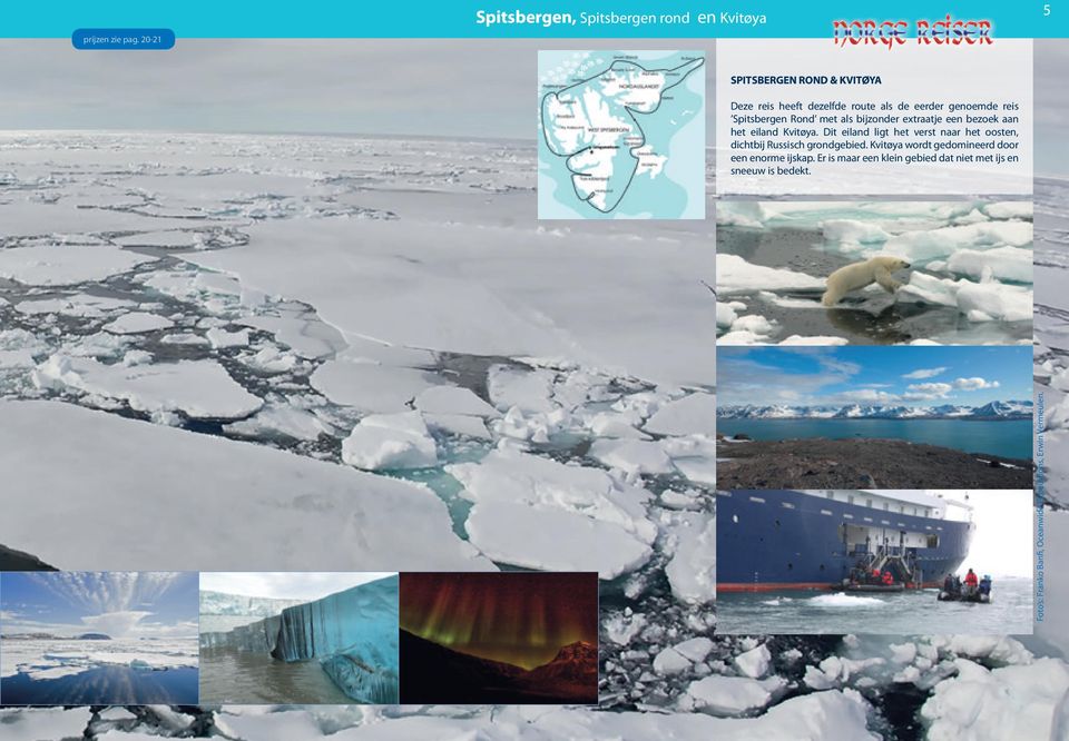 genoemde reis Spitsbergen Rond met als bijzonder extraatje een bezoek aan het eiland Kvitøya.