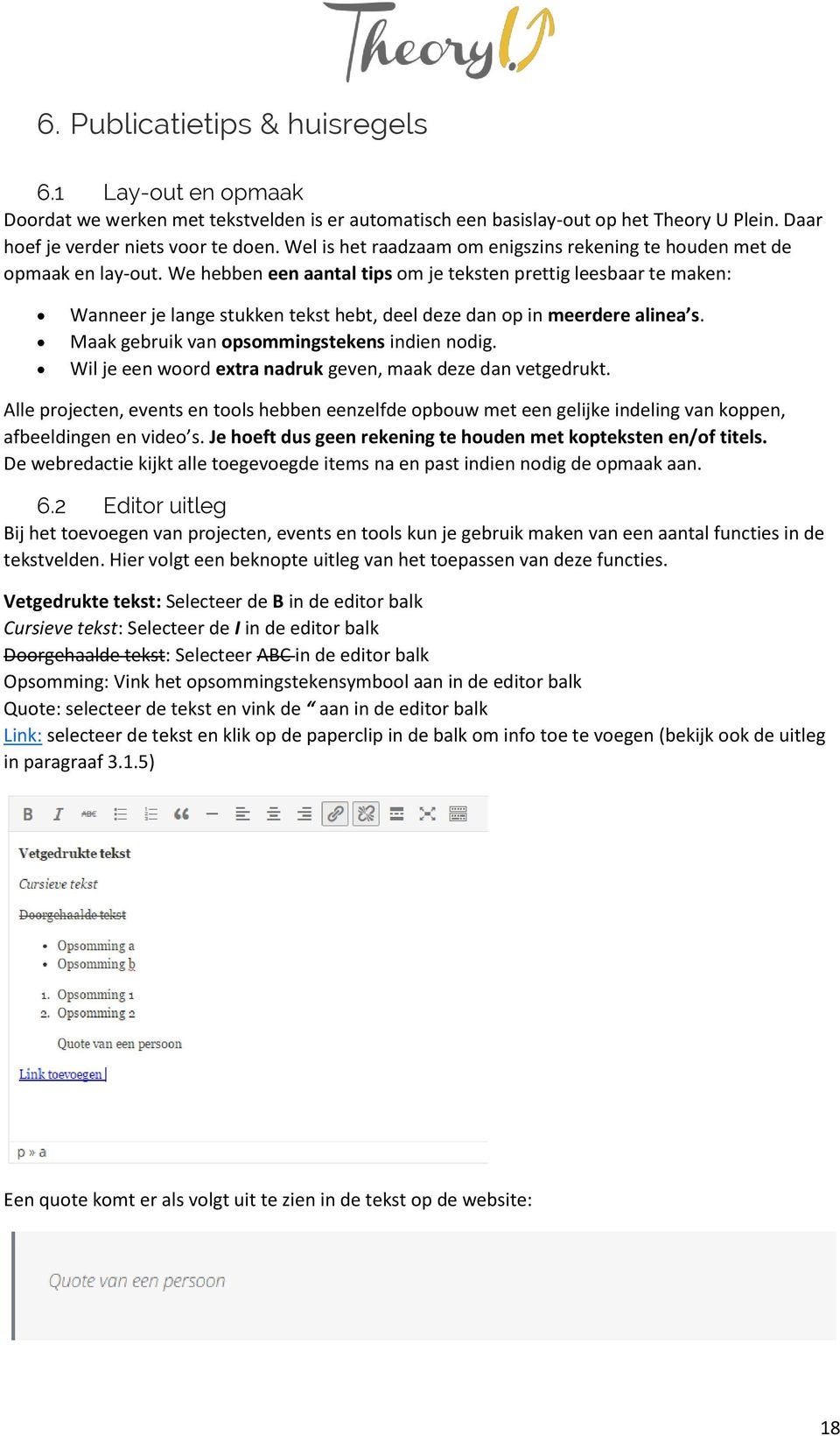 We hebben een aantal tips om je teksten prettig leesbaar te maken: Wanneer je lange stukken tekst hebt, deel deze dan op in meerdere alinea s. Maak gebruik van opsommingstekens indien nodig.