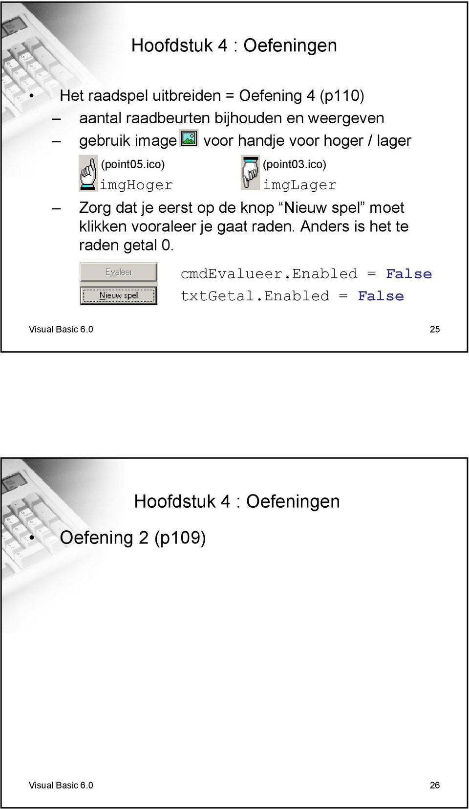 ico) imghoger imglager Zorg dat je eerst op de knop Nieuw spel moet klikken vooraleer je gaat raden.