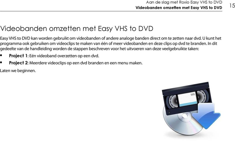 U kunt het programma ook gebruiken om videoclips te maken van één of meer videobanden en deze clips op dvd te branden.