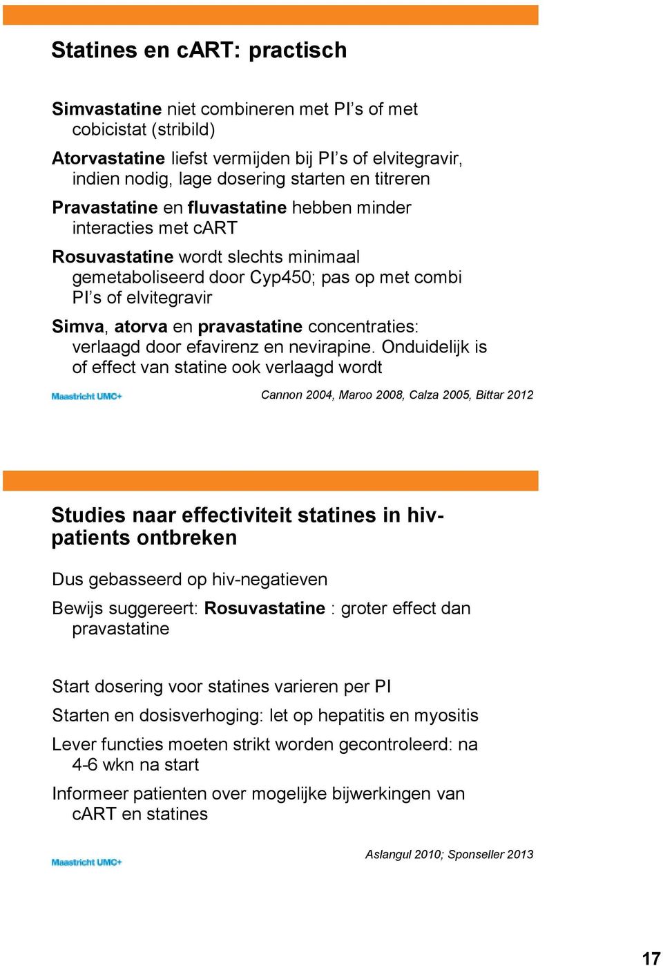 concentraties: verlaagd door efavirenz en nevirapine.