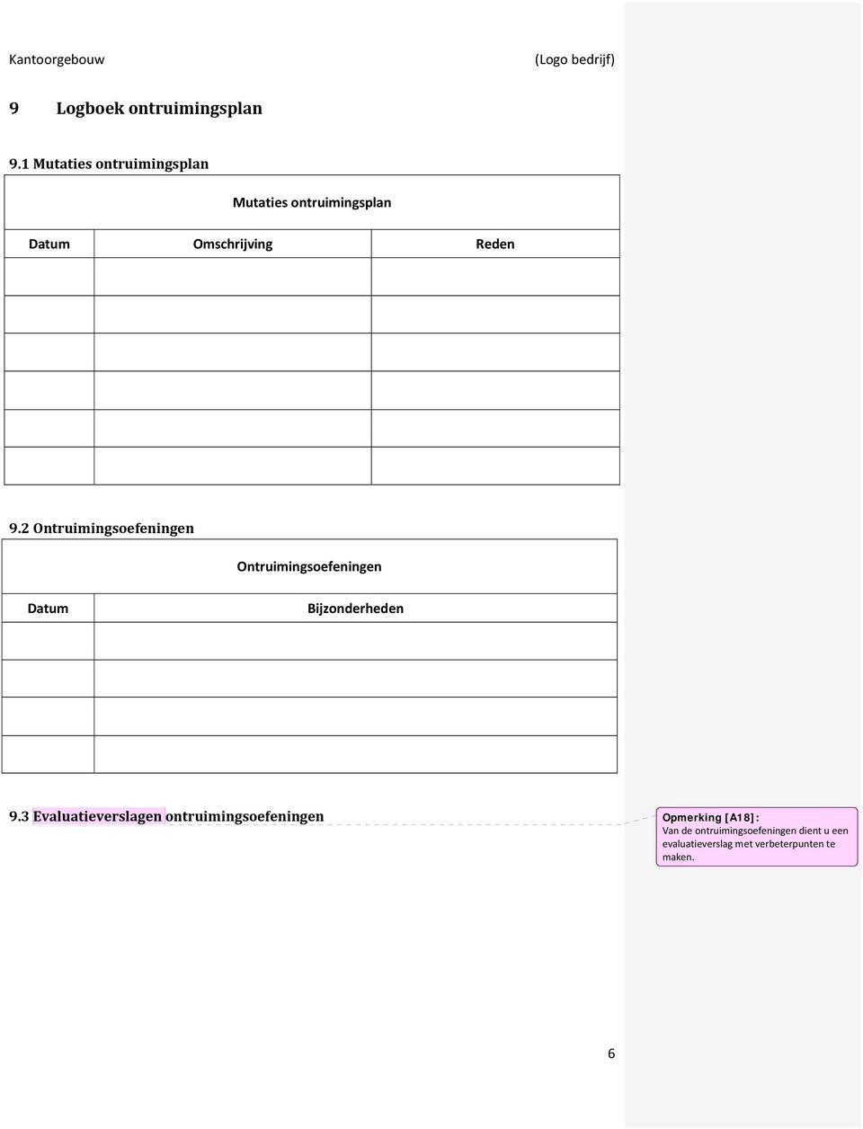 2 Ontruimingsoefeningen Ontruimingsoefeningen Datum Bijzonderheden 9.