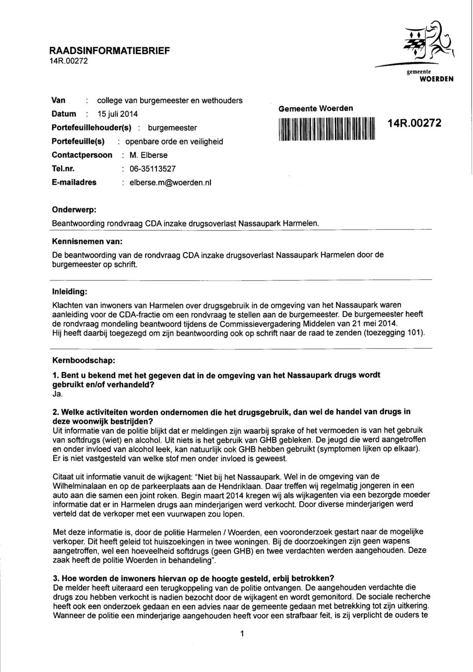 nr. : 06-35113527 Gemeente Woerden 14R.00272 E-mailadres : elberse.m@woerden.nl Onderwerp: Beantwoording rondvraag CDA inzake drugsoverlast Nassaupark Harmeien.