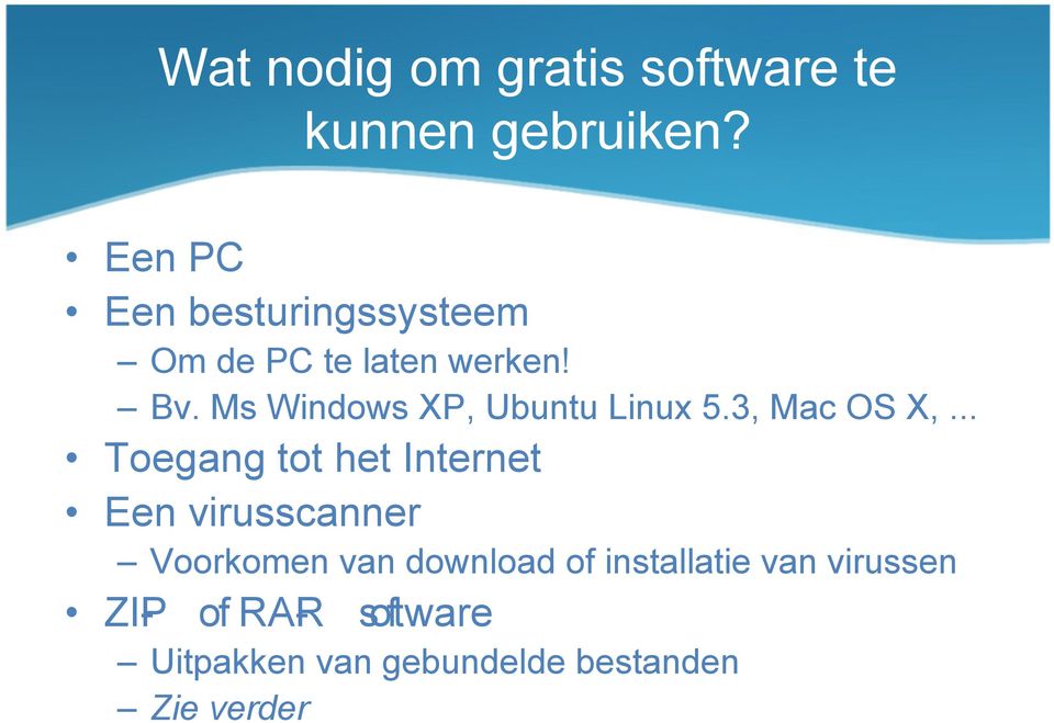 Ms Windows XP, Ubuntu Linux 5.3, Mac OS X,.