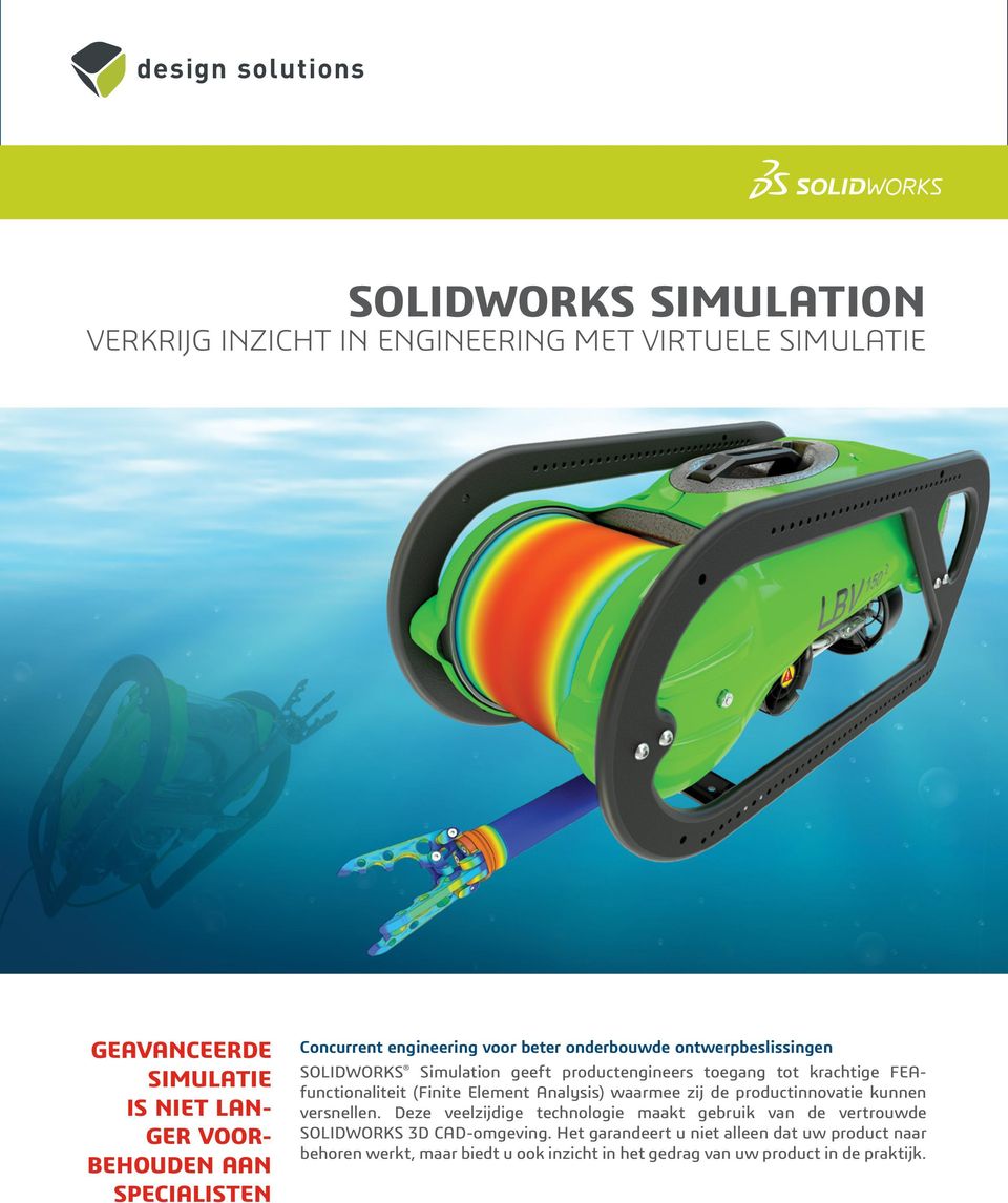 FEAfunctionaliteit (Finite Element Analysis) waarmee zij de productinnovatie kunnen versnellen.