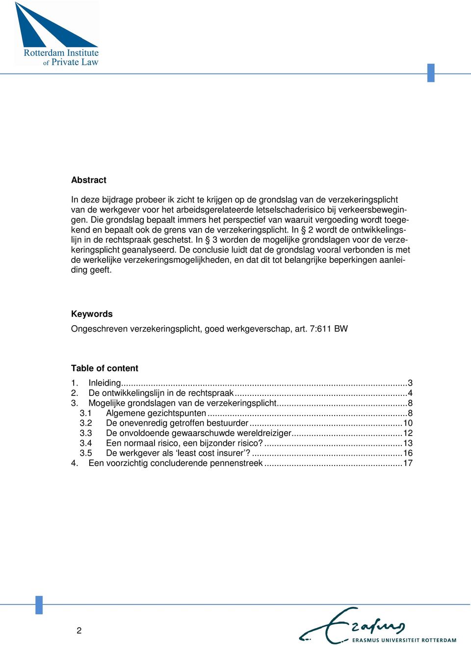 In 3 worden de mogelijke grondslagen voor de verzekeringsplicht geanalyseerd.