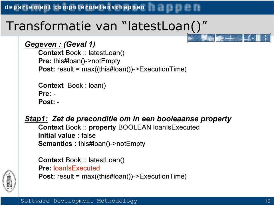 property Context Book :: property BOOLEAN loanisexecuted Initial value : false Semantics : this#loan()->notempty Context