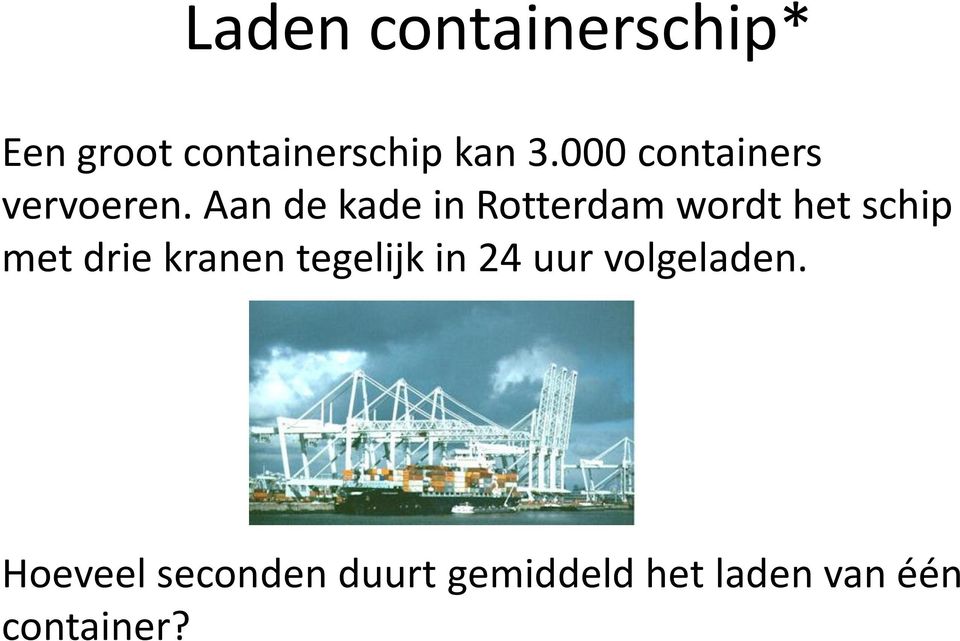Aan de kade in Rotterdam wordt het schip met drie kranen