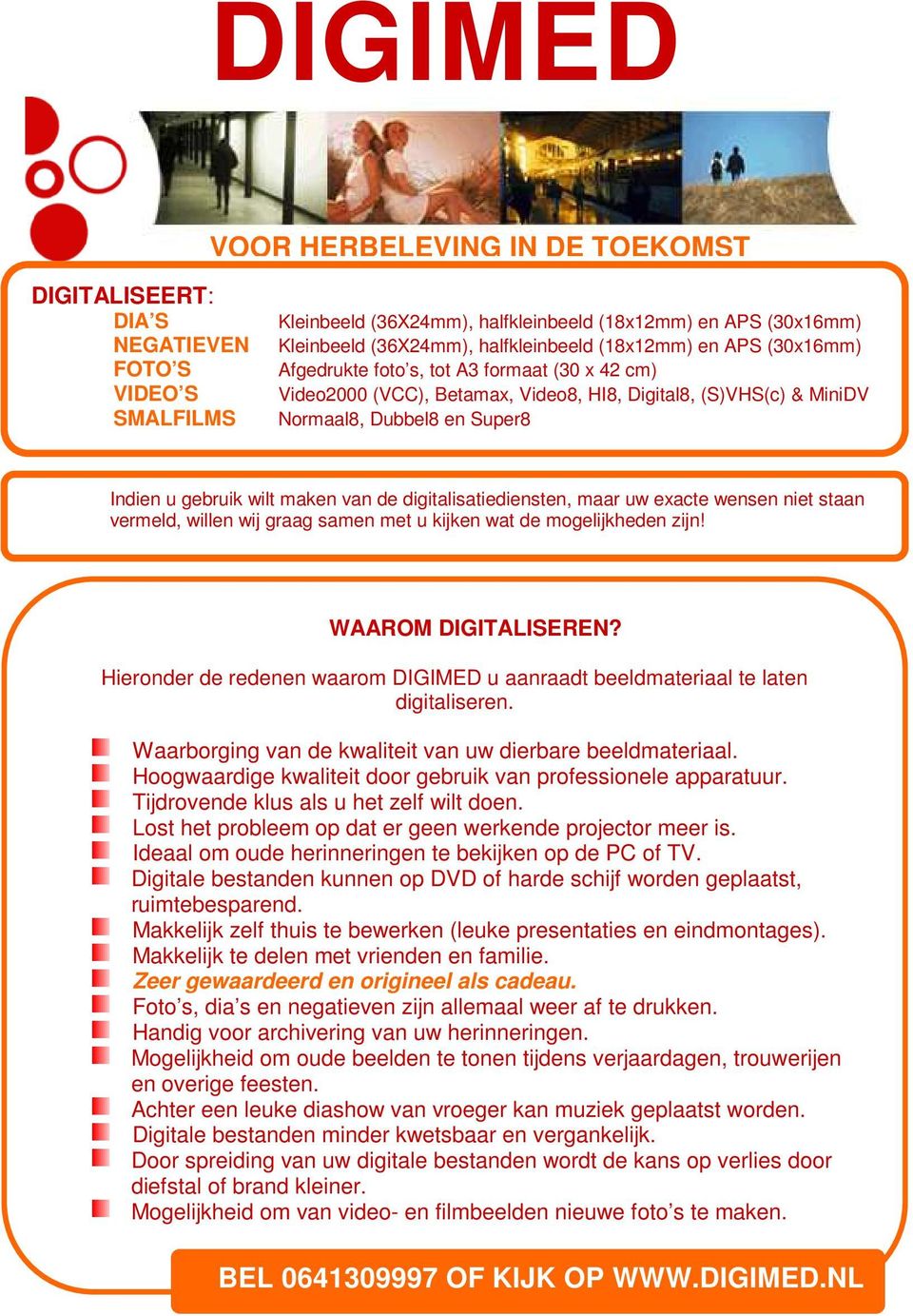 van de digitalisatiediensten, maar uw exacte wensen niet staan vermeld, willen wij graag samen met u kijken wat de mogelijkheden zijn! WAAROM DIGITALISEREN?