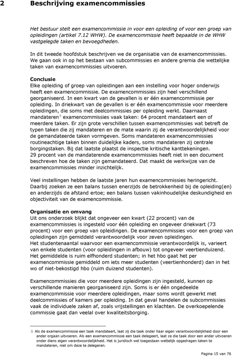 We gaan ook in op het bestaan van subcommissies en andere gremia die wettelijke taken van examencommissies uitvoeren.