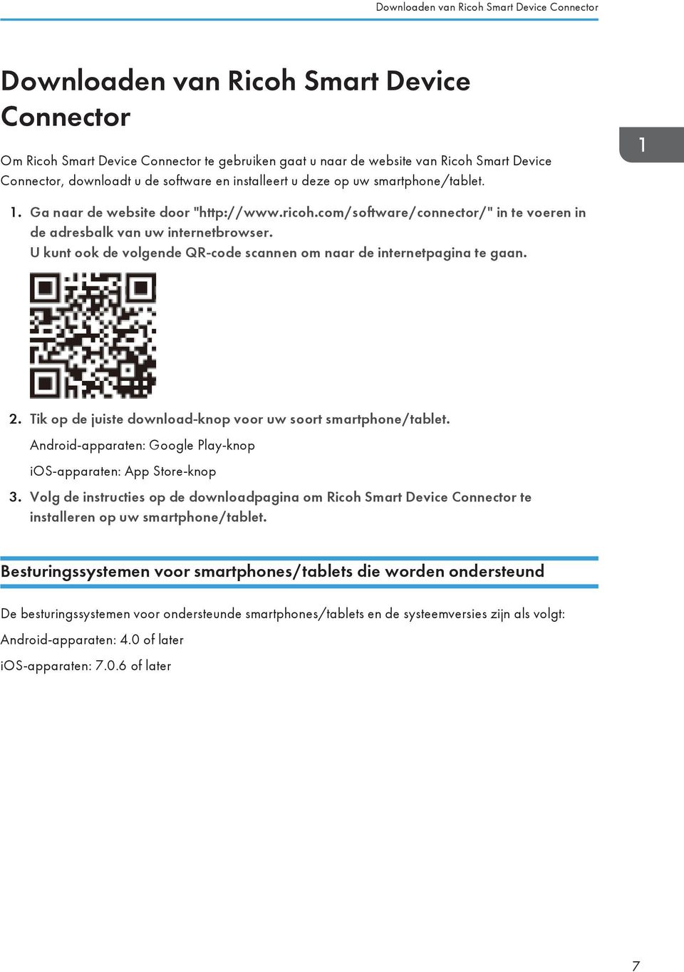 U kunt ook de volgende QR-code scannen om naar de internetpagina te gaan. 2. Tik op de juiste download-knop voor uw soort smartphone/tablet.