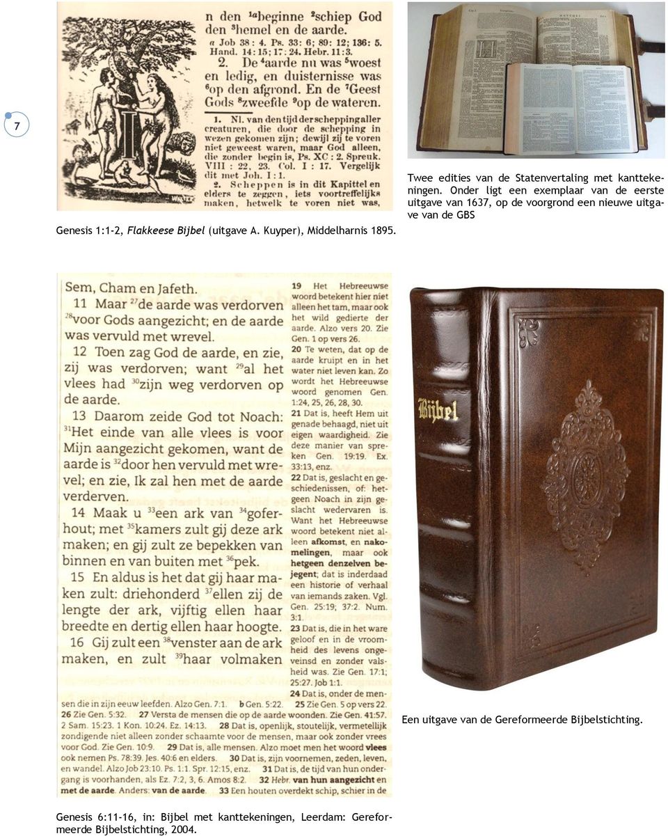 Onder ligt een exemplaar van de eerste uitgave van 1637, op de voorgrond een nieuwe uitgave