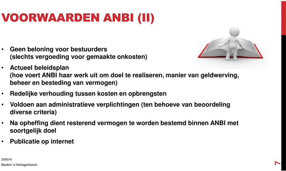 verhouding tussen kosten en opbrengsten Voldoen aan administratieve verplichtingen (ten behoeve van beoordeling diverse