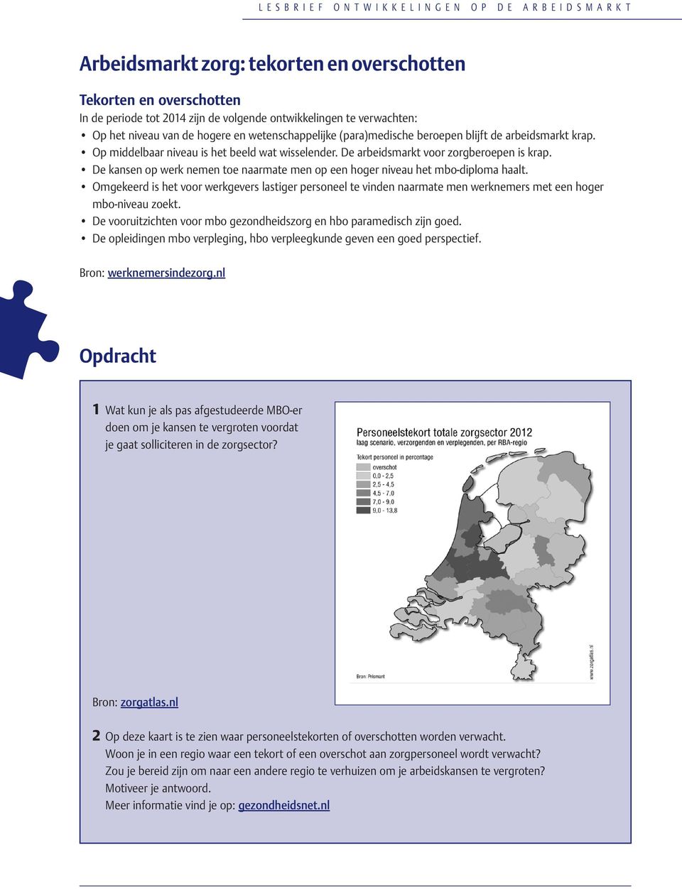 De kansen op werk nemen toe naarmate men op een hoger niveau het mbo-diploma haalt.