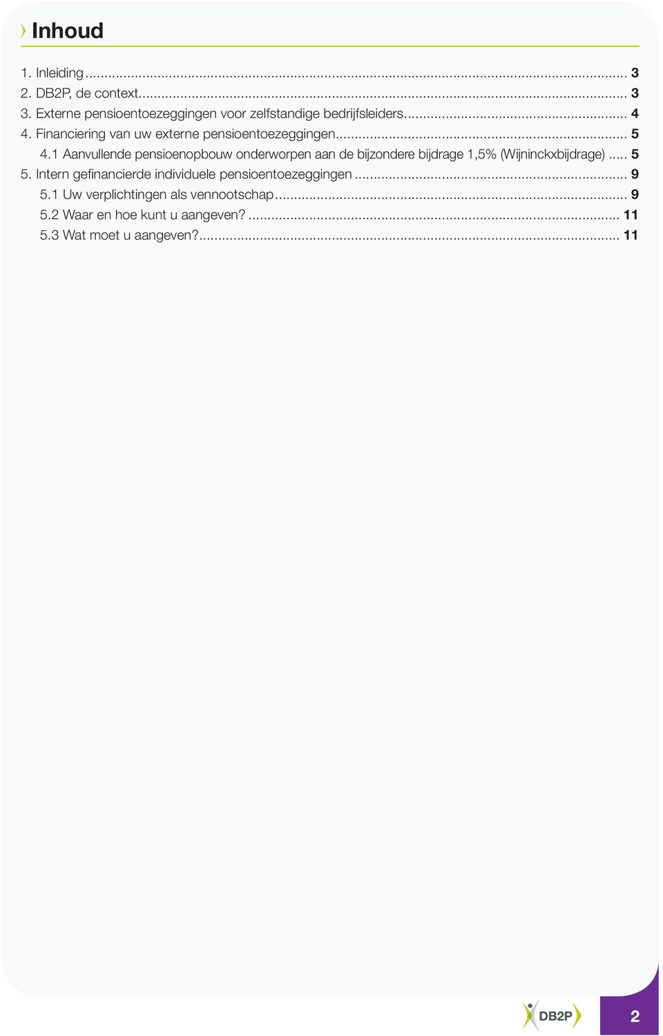 Financiering van uw externe pensioentoezeggingen... 5 4.