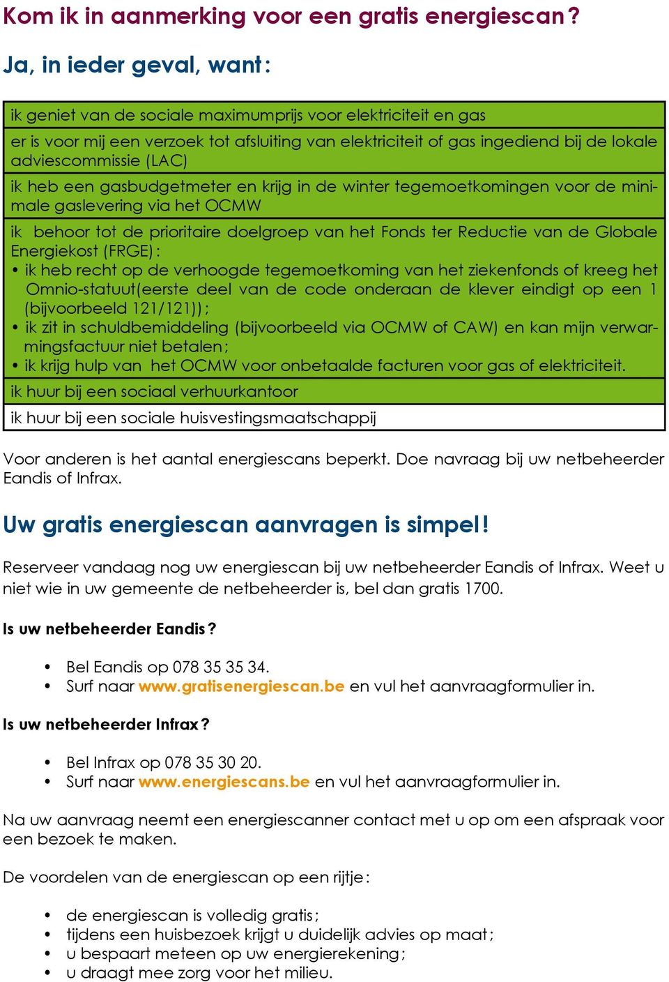 (LAC) ik heb een gasbudgetmeter en krijg in de winter tegemoetkomingen voor de minimale gaslevering via het OCMW ik behoor tot de prioritaire doelgroep van het Fonds ter Reductie van de Globale