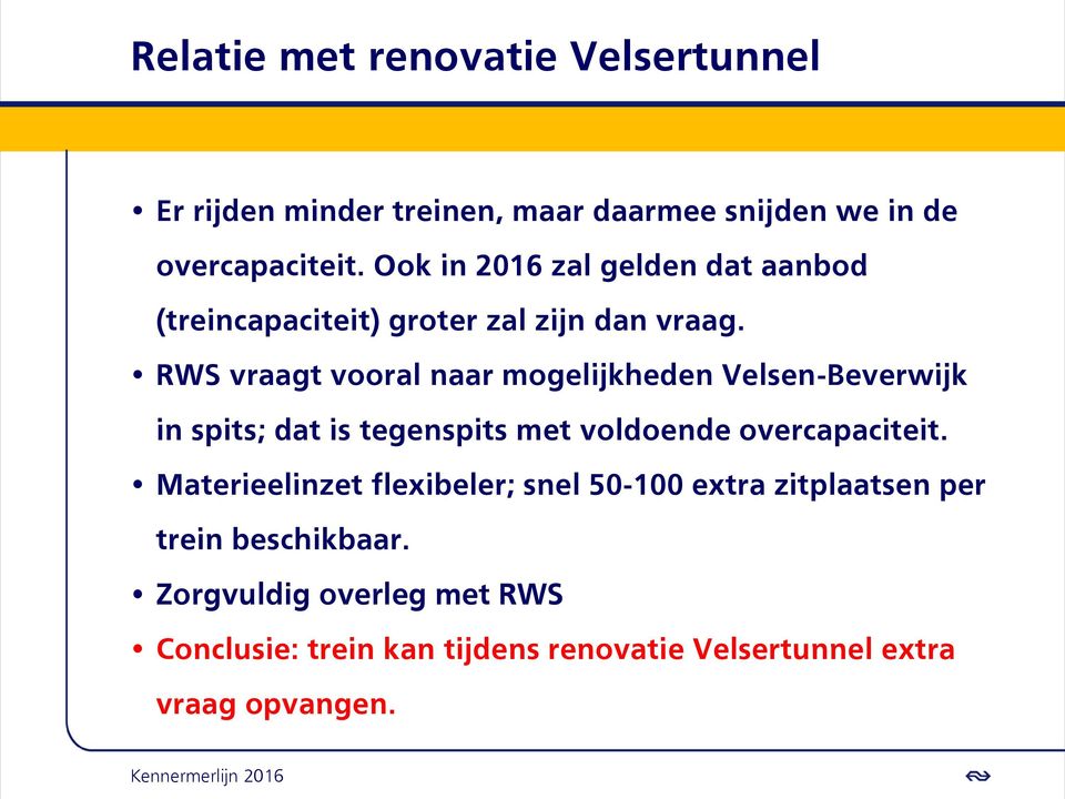 RWS vraagt vooral naar mogelijkheden Velsen-Beverwijk in spits; dat is tegenspits met voldoende overcapaciteit.