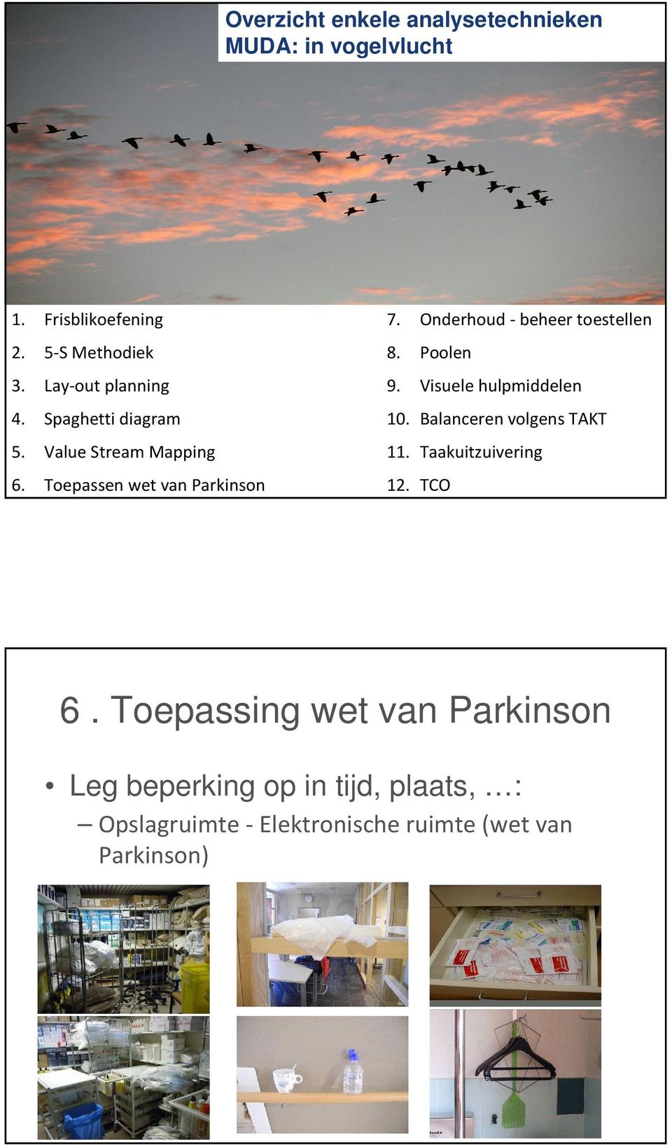 Toepassen wet van Parkinson 7. Onderhoud - beheer toestellen 8. Poolen 9.