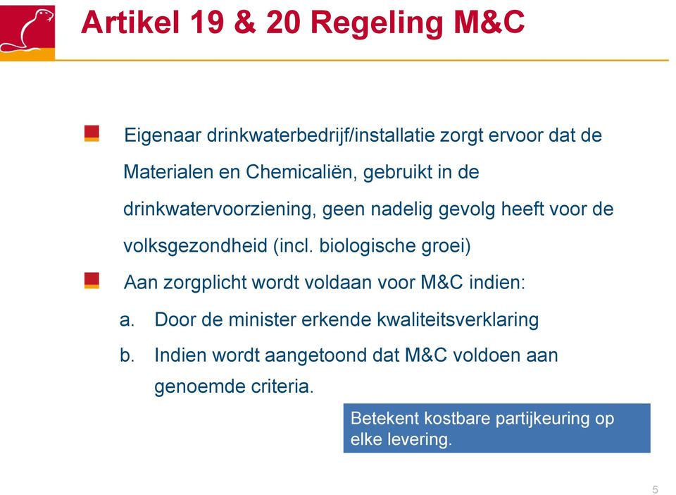 biologische groei) Aan zorgplicht wordt voldaan voor M&C indien: a.